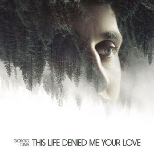 Tuma, Giorgio: This Life Denied Me Your Love