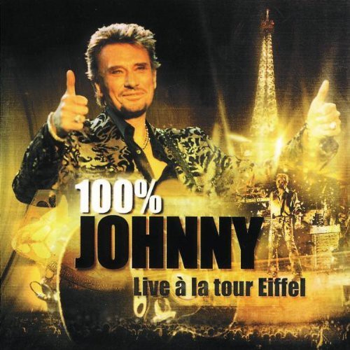 Hallyday, Johnny: 100% Johnny : Live à la Tour Eiffel