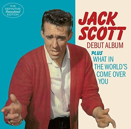 Scott, Jack: Debut Album / What in the World's Come Over You