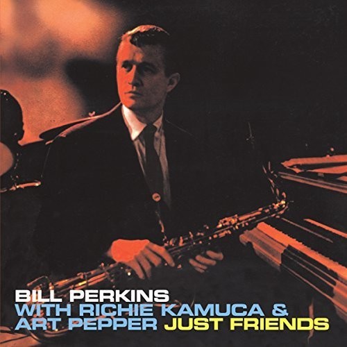 Perkins, Bill / Kamuka, Richie / Pepper, Art: Just Friends + 4 Bonus Tracks