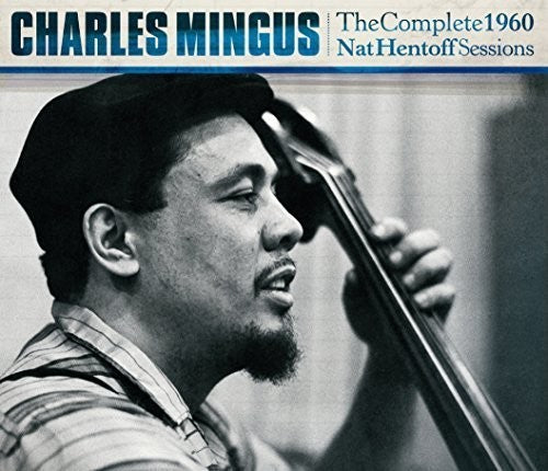 Mingus, Charles: Complete 1960 Nat Hentoff Sessions