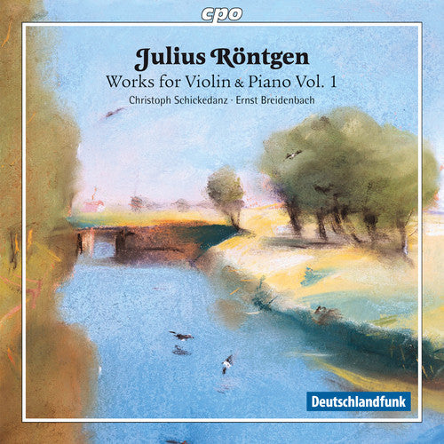 Rontgen / Schickedanz / Breidenbach: Julius Rontgen: Works for Violin & Piano 1