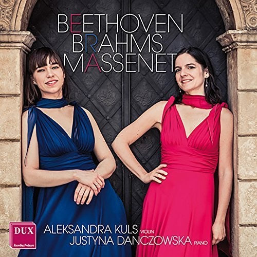 Beethoven / Brahms / Kuls / Danczowska: Beethoven, Brahms & Massenet: Sonatas