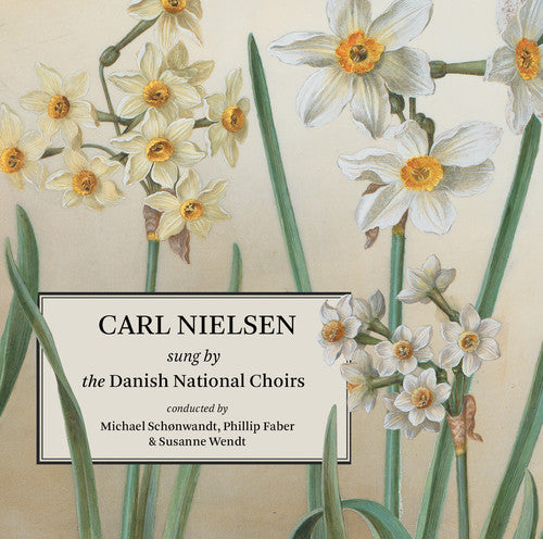 Nielsen / Danish National Vocal Ensemble: Carl Nielsen Sung By the Danish National Choirs