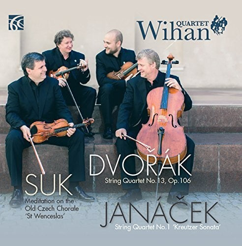 Dvorak / Janacek / Suk / Wihan Quartet: Works for String