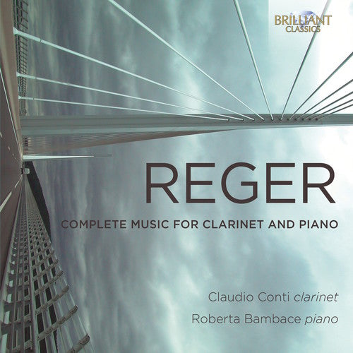 Reger, Max / Conti, Claudio / Bambace, Roberto: Reger: Complete Music For Clarinet & Piano