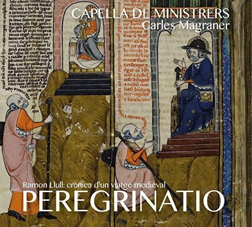 Capella De Ministrers / Magraner, Carl: Peregrinatio