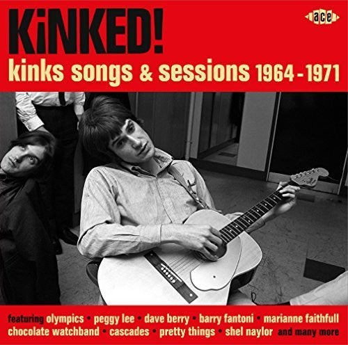 Kinked! Kinks Songs & Sessions 1964-1971 / Various: Kinked! Kinks Songs & Sessions 1964-1971 / Various