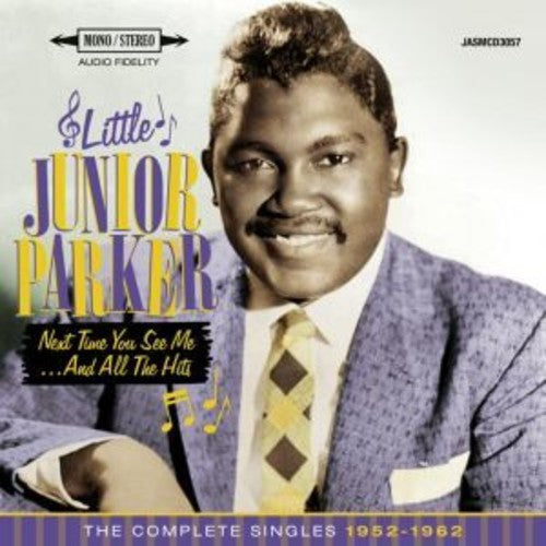 Parker, Little Junior: Next Time You See Me & All The Hits: Complete Singles 1952-1962