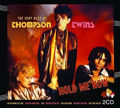 Thompson Twins: Hold Me Now: Very Best Of