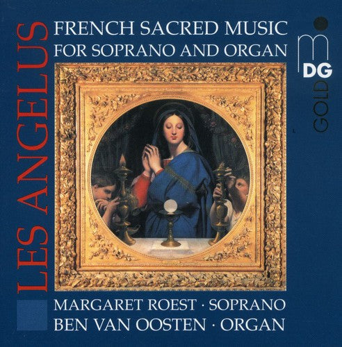 Roest / Van Oosten: Les Angelus: French Sacred Music Soprano & Organ