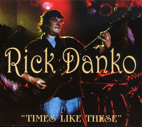 Danko, Rick: Times Like These