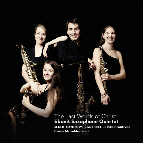 Ebonit Saxophone Quartet: Last Words of Christ