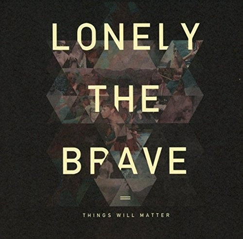 Lonely the Brave: Things Will Matter: Deluxe Edition