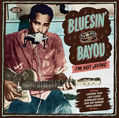 Bluesin' by the Bayou: I'm Not Jiving / Various: Bluesin' By The Bayou: I'm Not Jiving / Various