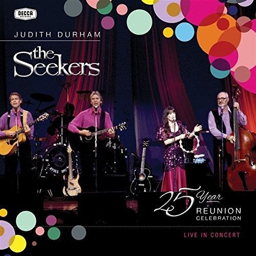 Durham, Judith & the Seekers: Seekers: 25 Year Reunion Celebration Live in