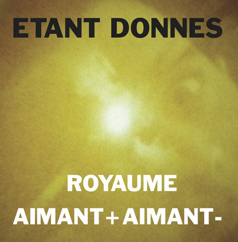 Etant Donnes: Royaume / Aimant + Aimant -