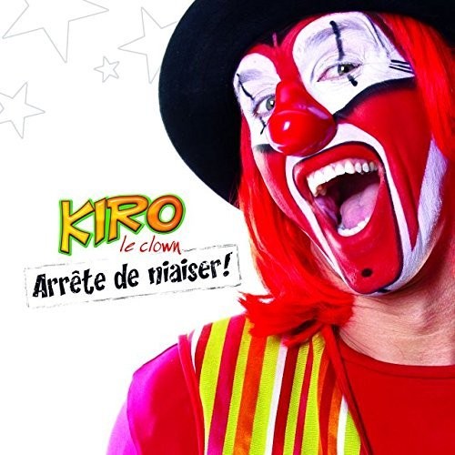 Kiro Le Clown: Arrete de Niaiser