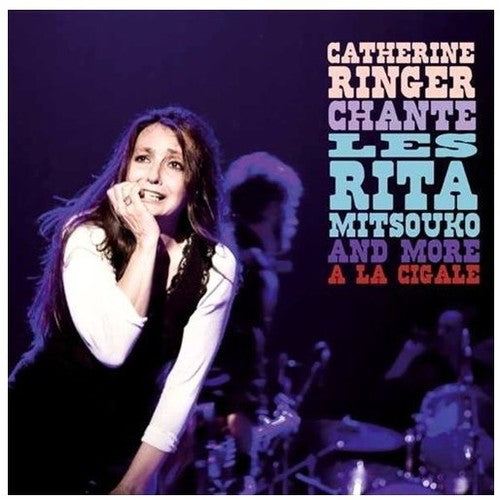 Ringer, Catherine: Chante Les Rita Mitsouko and More a la Cigale