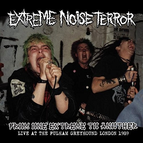 Extreme Noise Terror: From One Extreme To Another: Live At Fulham