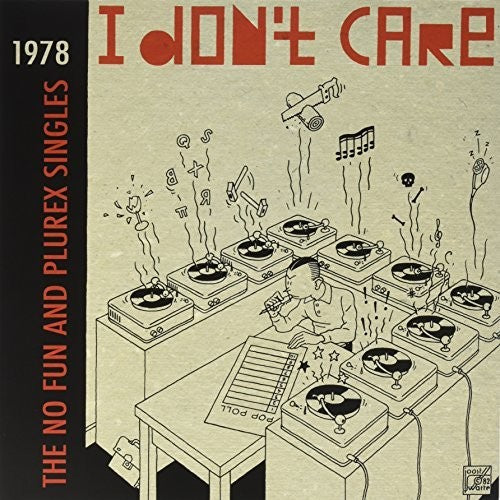 I Don't Care: No Fun & Plurex Singles / Various: I Don't Care: No Fun & Plurex Singles