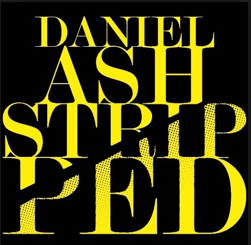 Ash, Daniel: Stripped