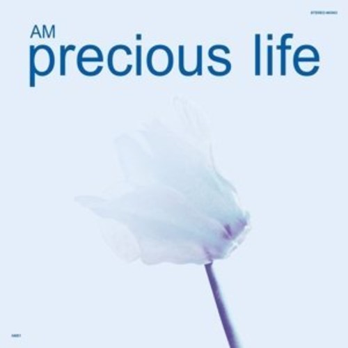 AM: Precious Life