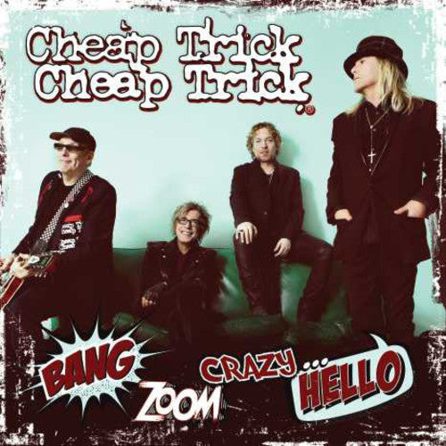 Cheap Trick: Bang, Zoom, Crazy...Hello