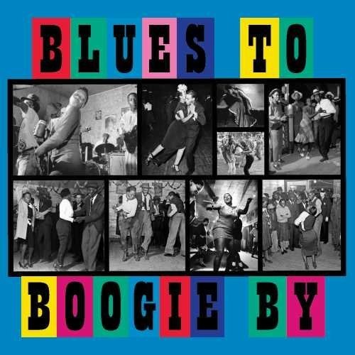 Blues to Boogie by / Various: Blues To Boogie By (Various Artists)