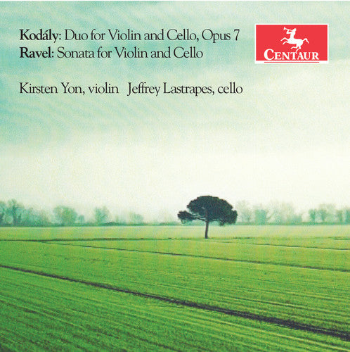 Kodaly, Zoltan / Yon, Kirsten / Lastrapes, Jeffrey: Kodaly: Duo for Violin & Cello Op. 7 - Ravel: Sonata for Violin