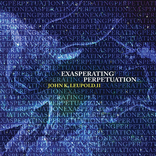 Leupold / Dangelo, Sarah / Liu, Francis: Exasperating Perpetuation