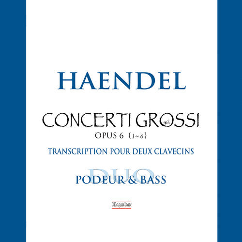 Handel / Podeur, Mireille / Bass, Orlando: Concerti Grossi Op. 6