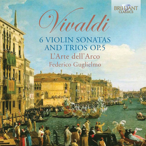 Vivaldi, a. / Dell'Arco, L'Arte / Guglielmo: Vivaldi: 6 Violin Sonatas And Trios Op.5