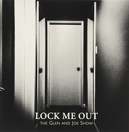 Glen & Joe Show: Lock Me Out (White Vinyl)