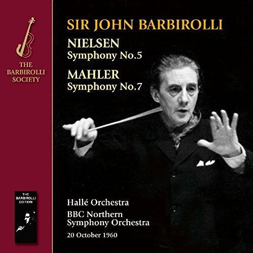 Barbirolli, Sir John / BBC Northern So / Halle Orch: Nielsen & Mahler: Symphonies 5 & 7