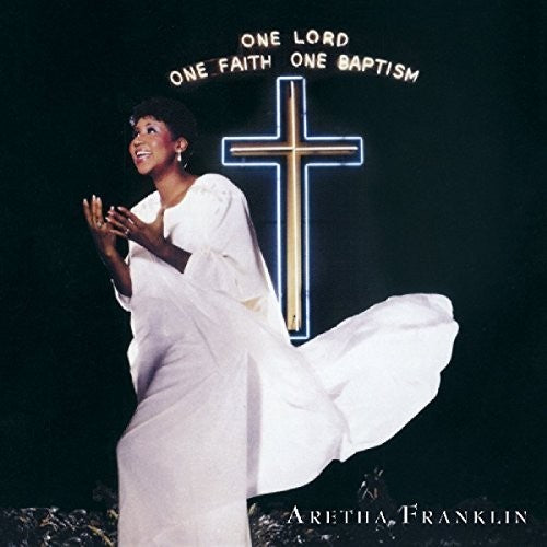 Franklin, Aretha: One Lord One Faith One Baptism