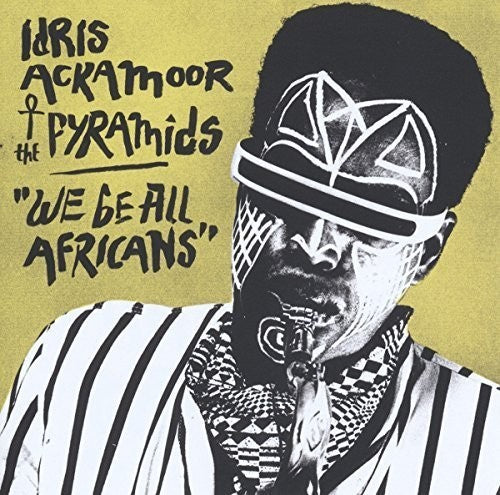 Ackamoor, Idris & Pyramids: We Be All Africans