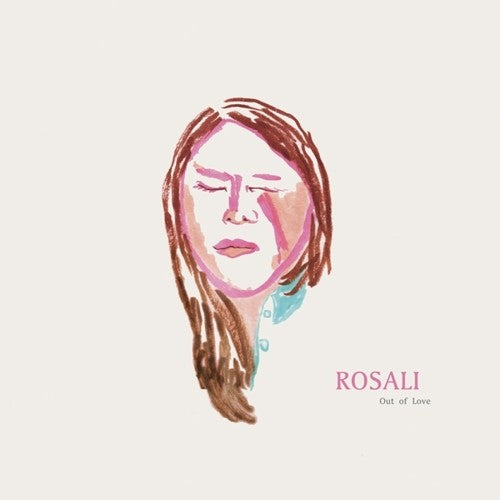 Rosali: Out Of Love