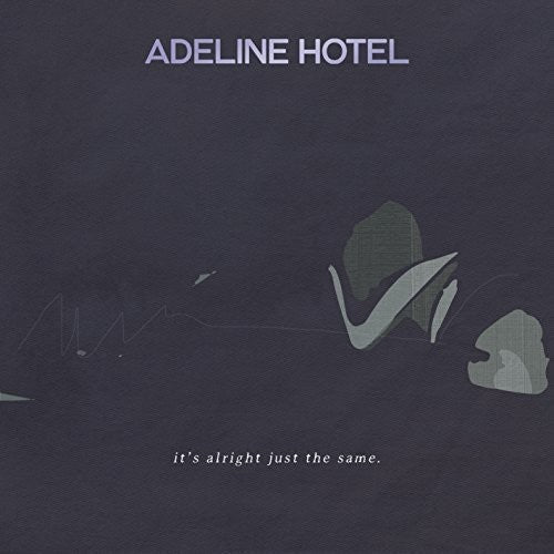 Adeline Hotel: It's Alright - Just The Same