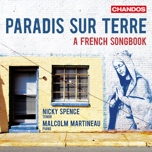 Boulanger, Lili / Spence, Nicky / Martineau, Malcolm: Paradis Sur Terre - A French Songbook