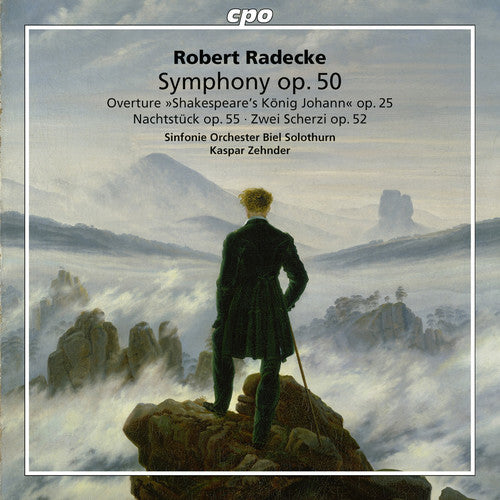 Radecke, Robert / Zehnder, Kaspar: Robert Radecke: Symphonic Works