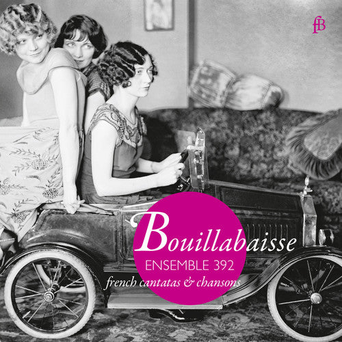 Blavet, Michel / Ensemble 392: Bouillabaisse - French Cantatas & Chansons