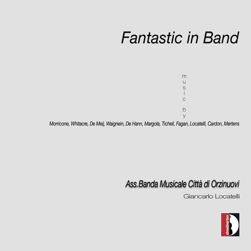 Fagan / Banda Musicale Citta Orzinuovi / Locatelli: Fantastic in Band