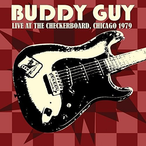 Guy, Buddy: Live At The Checkerboard Lounge 1979