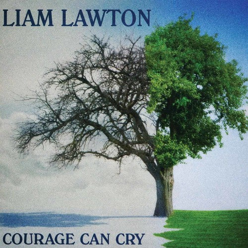 Lawton, Liam: Courage Can Cry