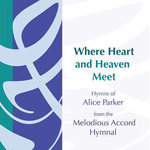 Parker, Alice: Where Heart & Heaven Meet