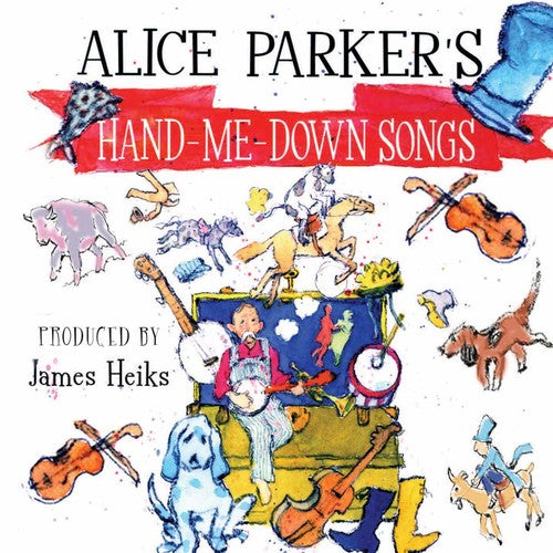 Parker, Alice: Alice Parker's Hand-Me-Down Songs