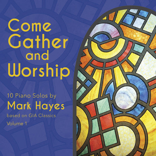 Hayes, Mark: Come Gather & Worship