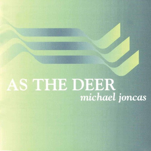 Joncas, Michael: As the Deer