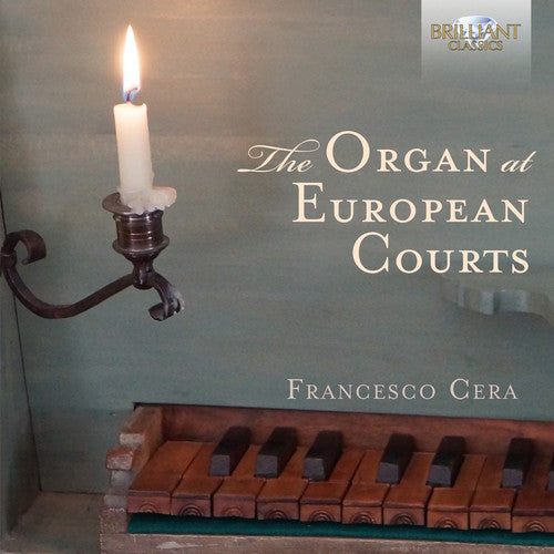 Antico / Cera: Organ At European Courts